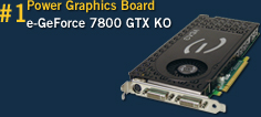 #1 Power Graphics Board - EVGA e-GeForce 7800 GTX KO